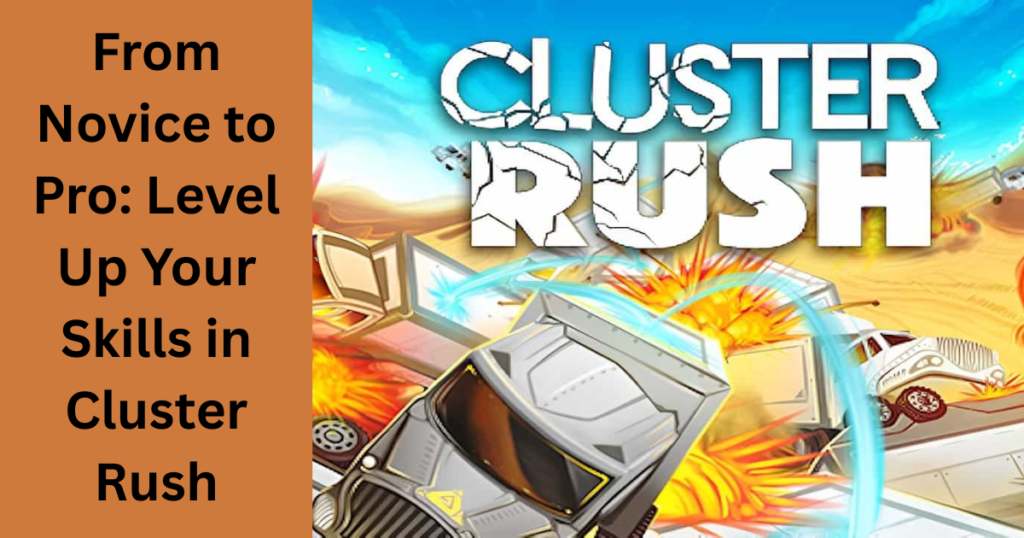 From Novice to Pro: Level Up Your Skills in Cluster Rush