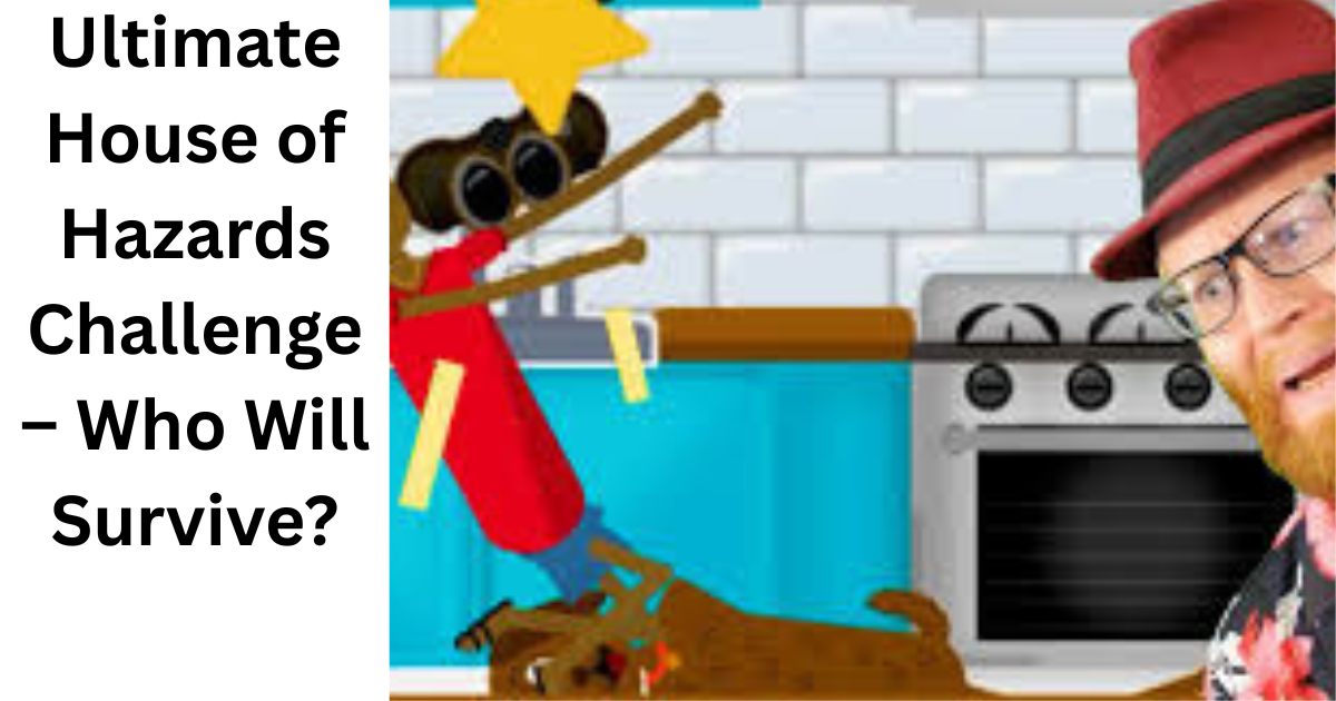 Ultimate House of Hazards Challenge – Who Will Survive?